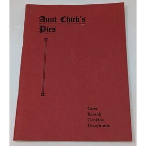 Aunt Chick's Pies Cookbook By Nettie McBirney Cookies Tarts Ravioli Doughnuts